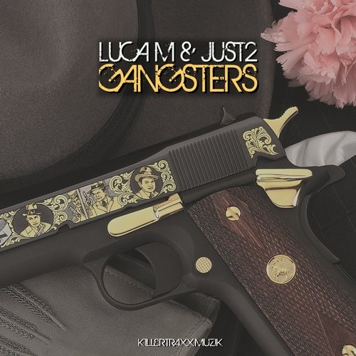 image cover: Luca M, JUST2 - Gangsters / Killertraxx Muzik / KM045