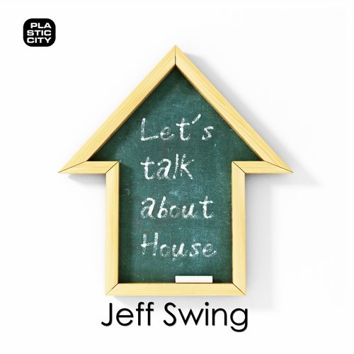 image cover: Jeff Swing - Let´s Talk About House / Plastic City. Play / PLAY1688