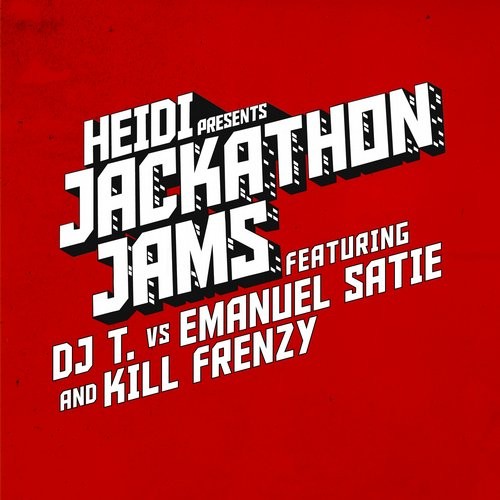image cover: HEIDI PRESENTS JACKATHON JAMS FEAT. DJ T. VS EMANUEL SATIE & KILL FRENZY