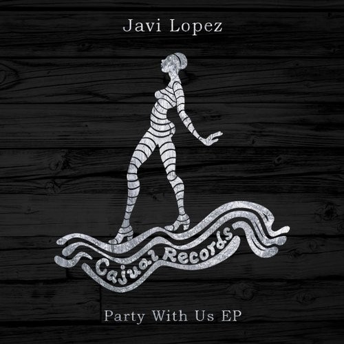 image cover: Javi Lopez - Party With Us EP / Cajual / CAJ390