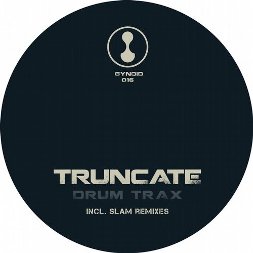 image cover: Truncate - Drum Trax (Incl Slam Remixes) / Gynoid Audio / GYNOID016