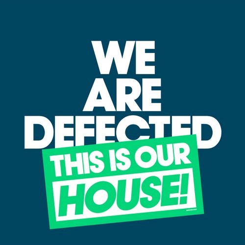 image cover: VA - We Are Defected This Is Our House! / Defected / WADTH01D2