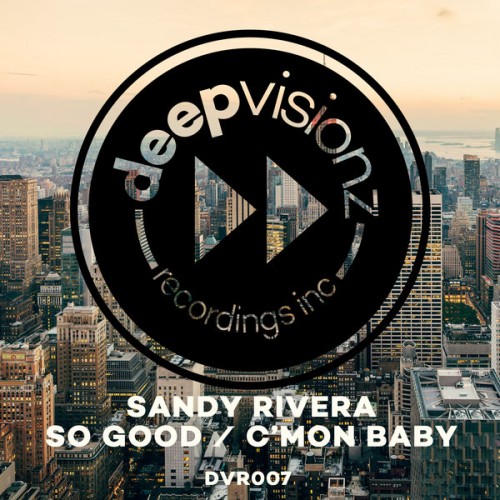 image cover: Sandy Rivera - So Good - C'Mon Baby / deepvisionz / DVR007