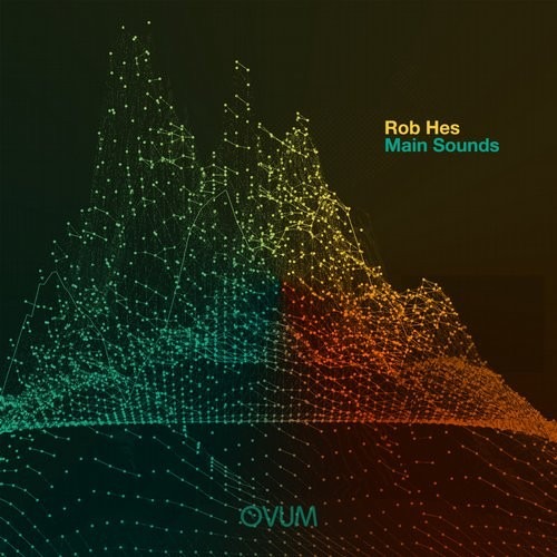 image cover: Rob Hes - Main Sounds / Ovum Recordings / OVM267