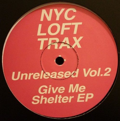 NYC Loft Trax – Unreleased Vol.2 : Give Me Shelter EP / NYC Loft Records / NYC102