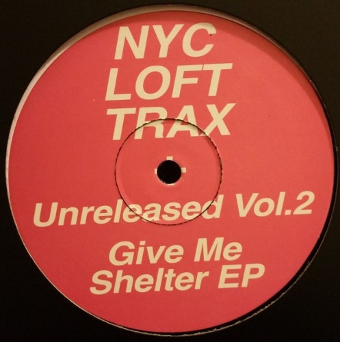 image cover: NYC Loft Trax - Unreleased Vol.2 : Give Me Shelter EP / NYC Loft Records / NYC102