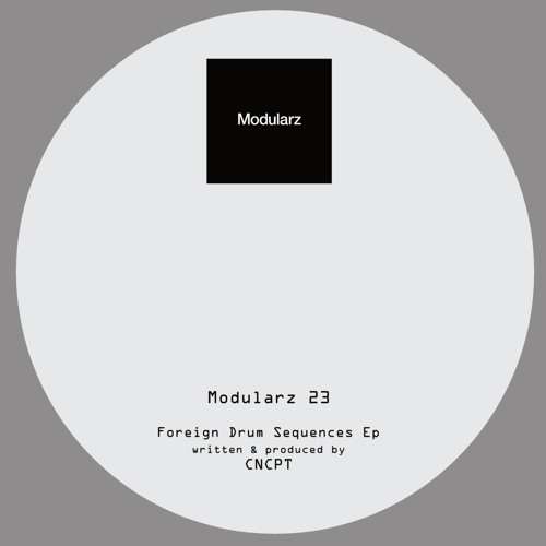 image cover: CNCPT - Foreign Drum Sequences EP / Modularz / MODULARZ23