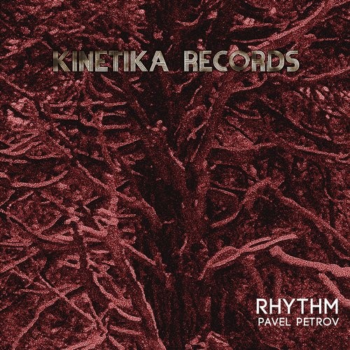 image cover: Pavel Petrov - Rhythm / Kinetika Records / KINETIKA131