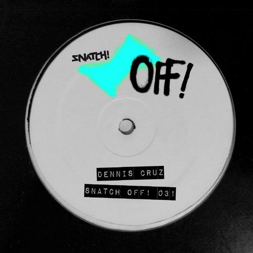 image cover: Dennis Cruz - SNATCH! OFF 031 / Snatch! Records / SNATCHOFF031