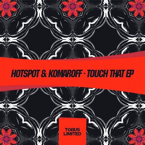 image cover: Hotspot & Komaroff - Touch That EP / Tobus Limited / TBSLD60