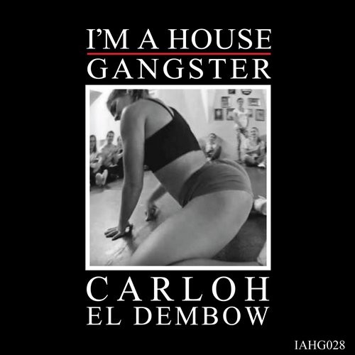 image cover: Carloh - El Dembow / I'm a House Gangster / AHG028