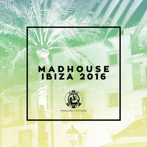 image cover: Madhouse Ibiza 2016 / Madhouse Records / 5014524215630