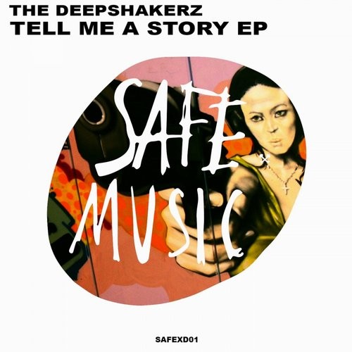 image cover: The Deepshakerz - Tell Me A Story EP / Safe Music / SAFEXD01
