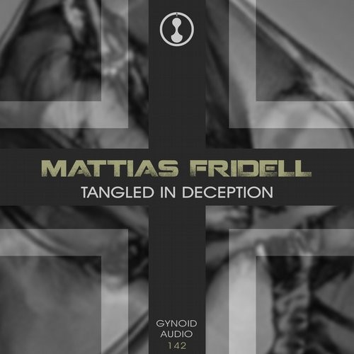 image cover: Mattias Fridell - Tangled In Deception / Gynoid Audio / GYNOIDD142