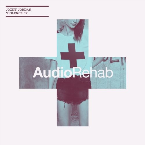 image cover: Joziff Jordan - Violence EP / Audio Rehab / ARR080