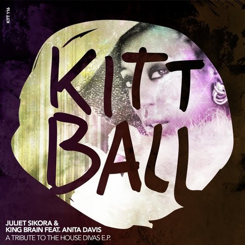 image cover: Juliet Sikora - A TRIBUTE TO THE HOUSE DIVAS EP / Kittball / KITT116