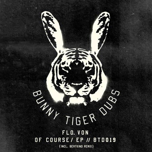 image cover: Flo.Von - Of Course EP / Bunny Tiger Dubs / BTD019