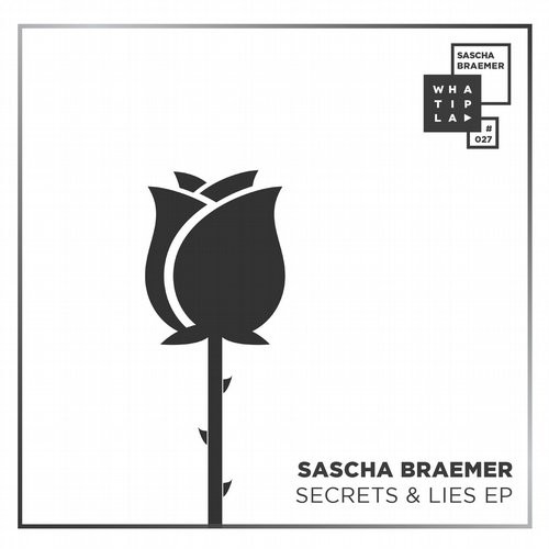 image cover: Sascha Braemer - Secrets & Lies EP / WHATIPLAY / WIP027