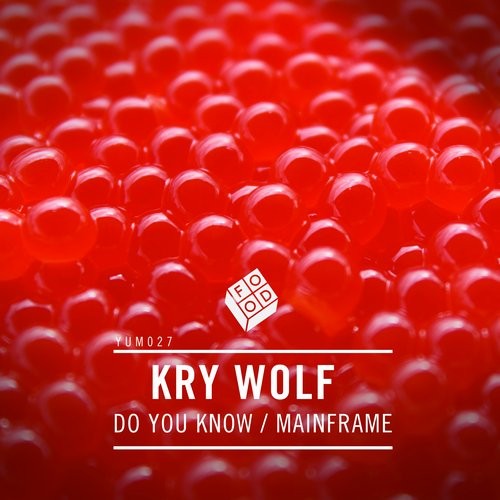 image cover: Kry Wolf - Do You Know/Mainframe / Food Music / YUM027