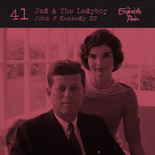 image cover: Jad & the Ladyboy - John F Kennedy / The Exquisite Pain Recordings / TEP041