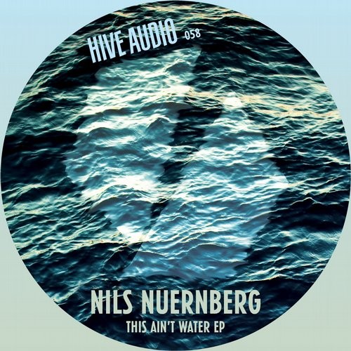 image cover: Nils Nuernberg - This Ain`t Water EP / Hive Audio / HA058