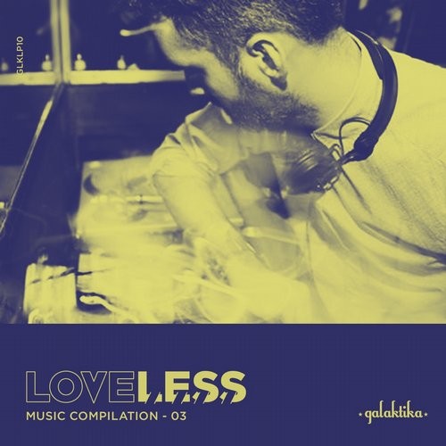 image cover: Loveless Music Compilation Vol III / Galaktika Records / GLKLP010