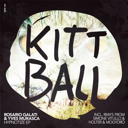 image cover: Yves Murasca, Rosario Galati - HYPNOTIZE EP / Kittball / KITT117