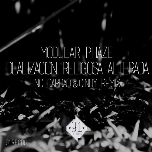 image cover: Modular Phaze, Cindy, Cardao - Idealizacion Religiosa Alterada / 91 Records / 91REC08