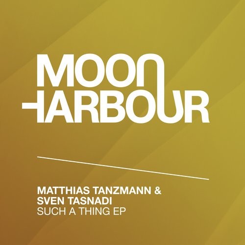 image cover: Matthias Tanzmann, Sven Tasnadi - Such a Thing EP / Moon Harbour Recordings / MHR091