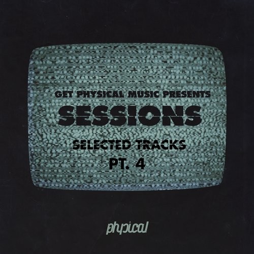 image cover: Get Physical Music Presents: Sessions - Selected Tracks, Pt. 4 / Get Physical Music / GPMCD144
