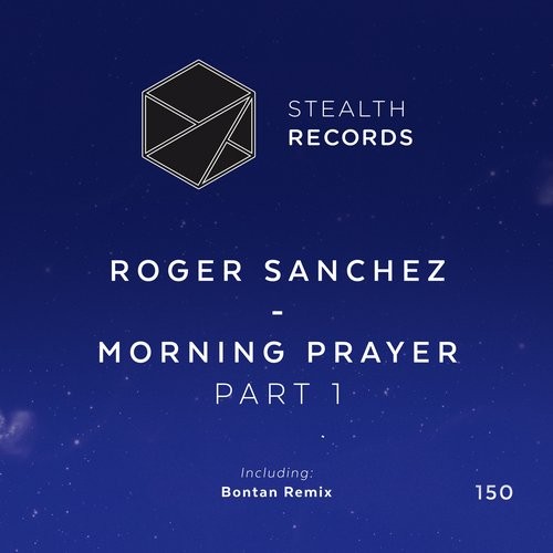 image cover: Roger Sanchez - Morning Prayer (Part 1) / Stealth Records / STEALTH150