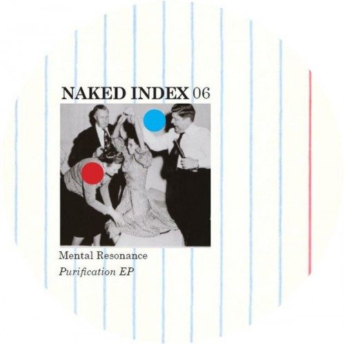 Mental Resonance – Purification EP / Naked Index / NI06
