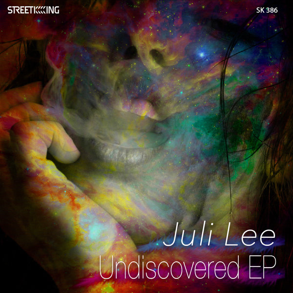 image cover: Juli Lee - Undiscovered EP / Street King / SK 386