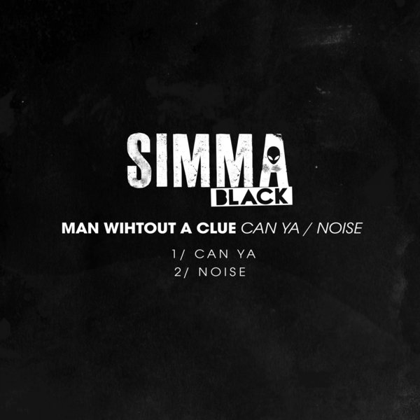 image cover: Man Without A Clue - Can Ya / Noise / Simma Black / SIMBLK068