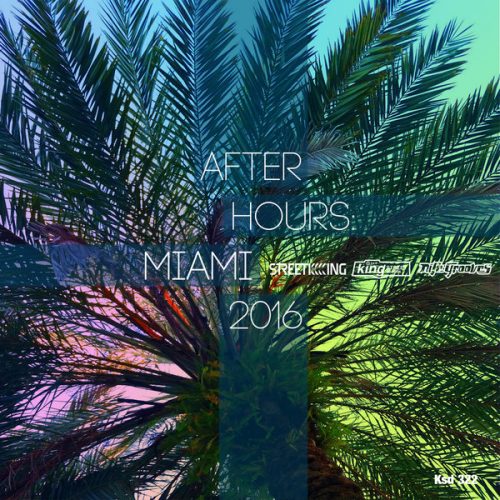 VA – After Hours: Miami 2016 / Street King / KSD322