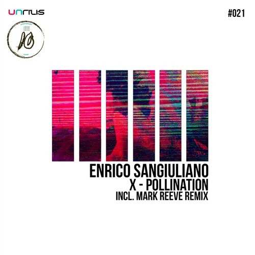 image cover: Enrico Sangiuliano - X-Pollination (Incl. Mark Reeve RMX) / Unrilis / UNRILIS021