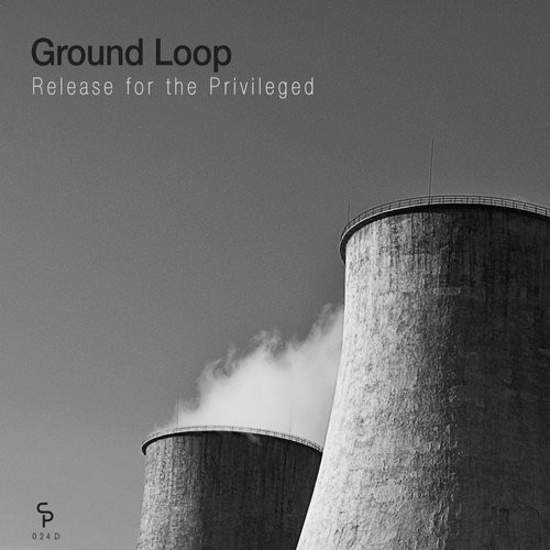 image cover: Ground Loop - Release for the Privileged / Counter Pulse / CP024D