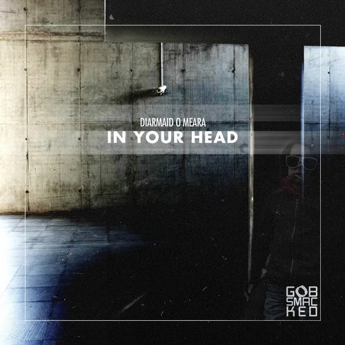 image cover: Diarmaid O Meara - In Your Head / Gobsmacked Records / GOB146
