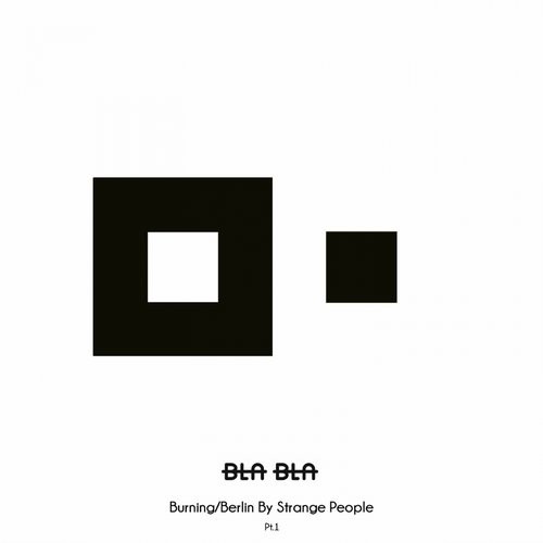 image cover: Strange People - Burning / Berlin, Pt.1 / Bla Bla / BLA072