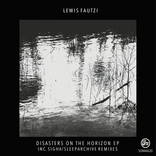 image cover: Lewis Fautzi - Disasters On The Horizon EP / Soma Records / SOMA463D