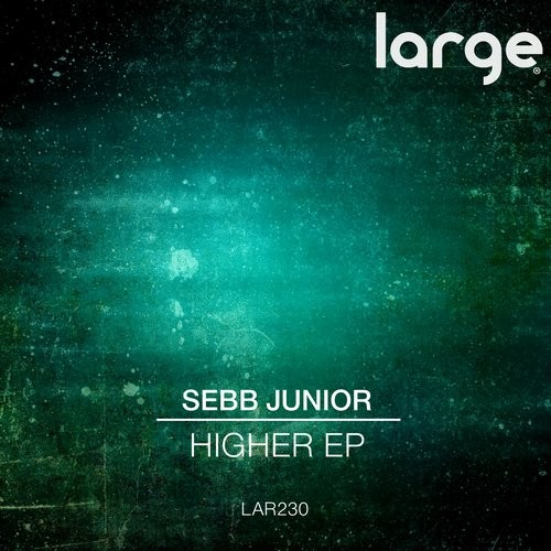 image cover: Sebb Junior - Higher EP / Large Music / LAR230