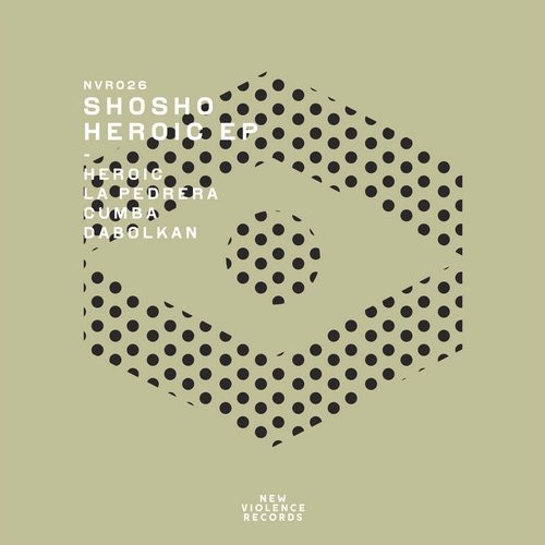 image cover: Shosho - Heroic EP / New Violence Records / NVR026