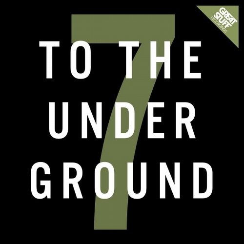 image cover: VA - To the Underground, Vol. 7 / Great Stuff Recordings / GSRCD036