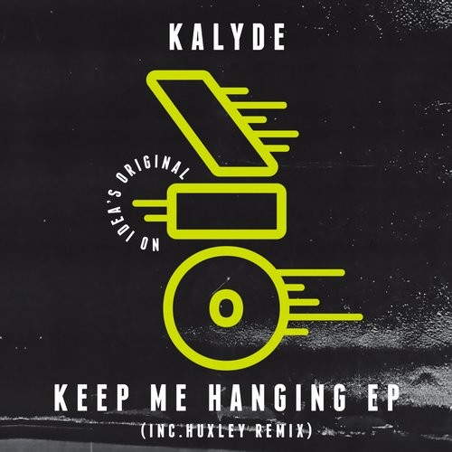 image cover: Kalyde - Keep Me Hanging (+Huxley Remix) / No Idea's Original / NIO004