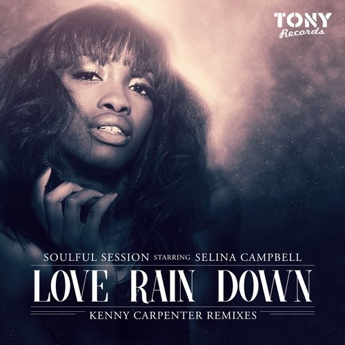 image cover: Soulful Session, Selina Campbell - Love Rain Down (Kenny Carpenter Remixes)