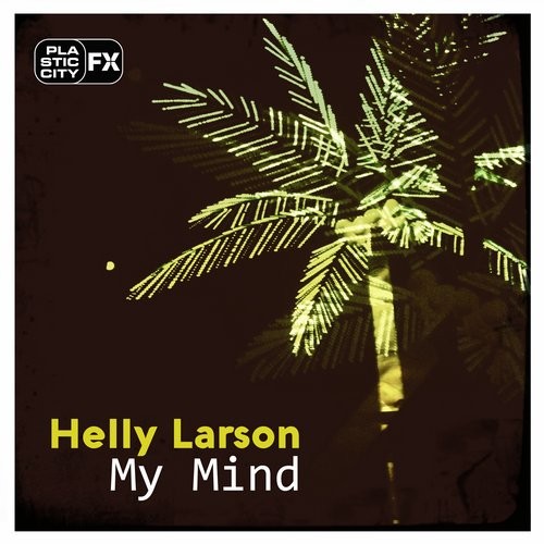 image cover: Helly Larson - My Mind / Plastic City FX / PCFX0098
