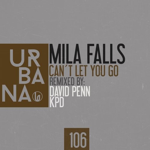 image cover: Mila Falls - Mila Falls "Can´t Let You Go" Remixes / Urbana Recordings / URBANA106