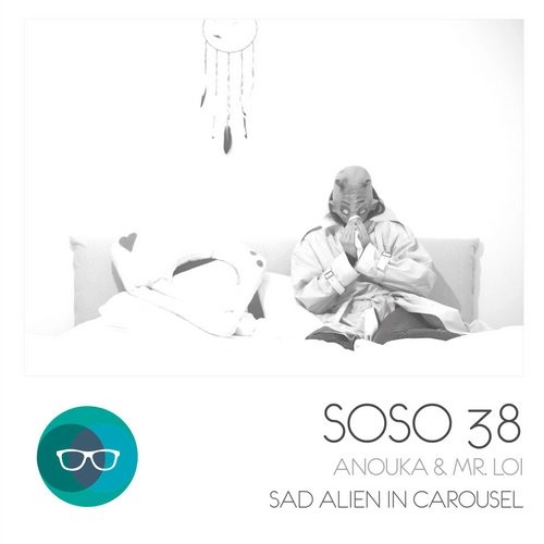 image cover: ANOUKA - Sad Alien in Carousel / SOSO / SOSO38