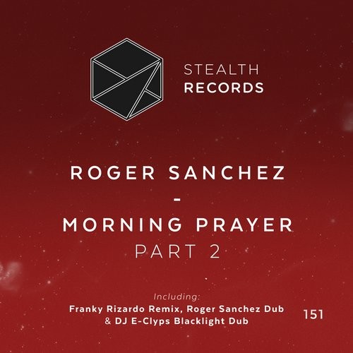 image cover: Roger Sanchez - Morning Prayer (Part 2) / Stealth Records / STEALTH151