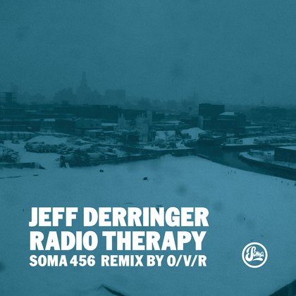 image cover: Jeff Derringer - Radio Therapy (Inc O/V/R Remix) / Soma Records / SOMA456D